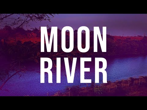 Moon River, by