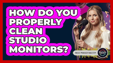 How Do You Properly Clean Studio Monitors?