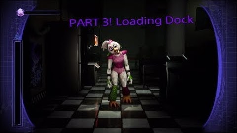 FNAF Security Breach Part 3 - Loading Dock