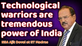India's technological warriors are tremendous power | NSA Ajit Doval Speech IIT Madras