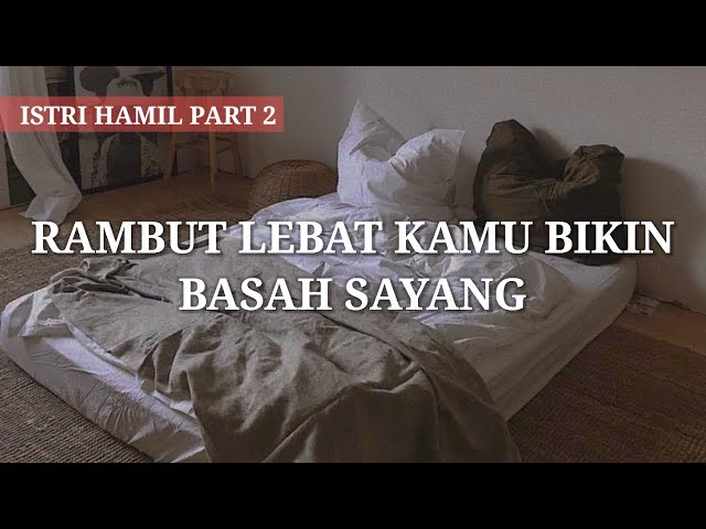ISTRI HAMIL Part 2 | Rambut tebal kamu bikin - ASMR Husband Indonesia class=