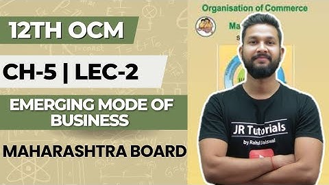 12th Ocm | Chapter 5 | Emerging Mode of Business | Lecture 2 | Maharashtra Board |