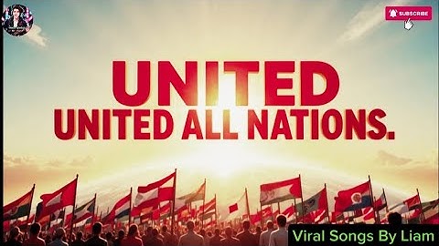 United All Nations – An Anthem of Peace and Unity (Official Music Video)