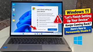 How to Disable the ‘Let’s Finish Setting Up Your Device’ ‘Remind Me in 3 Days’ Prompt on Windows 11
