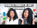 Save your money overrated products we dont recommend   products we do recommend