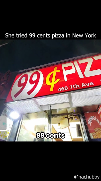 She tried 99 cents pizza in New York