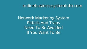 Network Marketing System Pitfalls And Traps To Avoid In MLM
