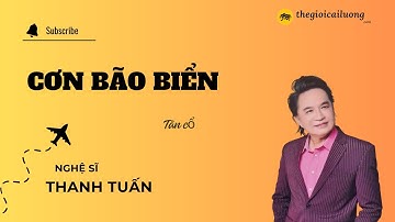 Tân Cổ Cơn bão biển - Thanh Tuấn #thegioicailuong #cailuong