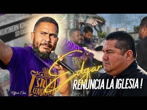 ¡Edgar Renuncia La Iglesia!