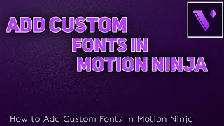 How to Add Custom Fonts in Motion Ninja screenshot 2