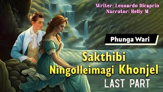 (Last Part) Sakthibi Ningolleimagi Khonjel || Manipuri Phunga Wari || Helly Maisnam🎤 || Leonardo✍️
