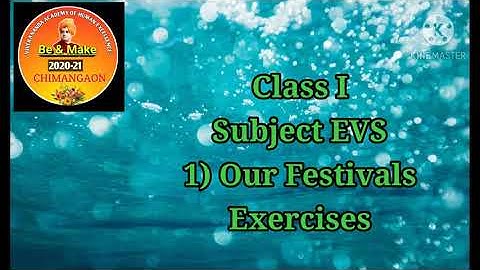 Class I EVS 1) Our Festivals