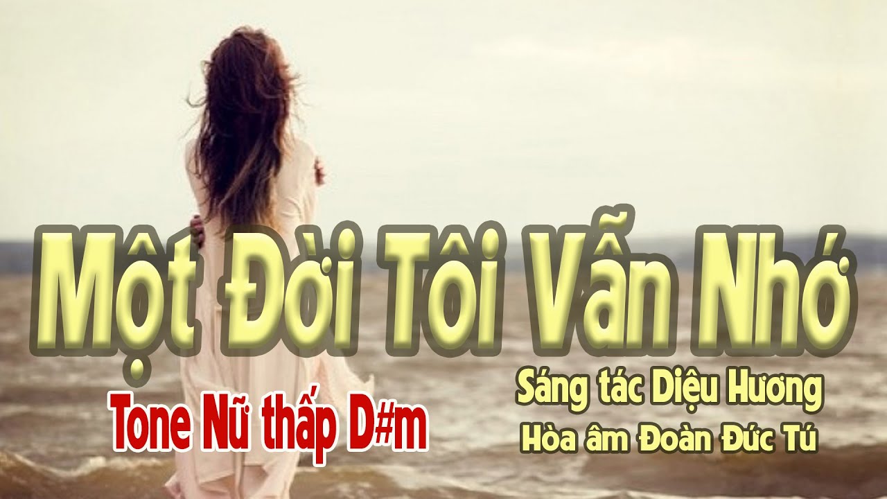 karaoke Một Đời Tôi Vẫn Nhớ, sáng tác Diệu Hương, hòa âm Đoàn Đức Tú, giọng Nữ thấp