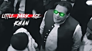 Little Dark Age Imran Khan Edit