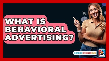 What Is Behavioral Advertising? - SearchEnginesHub.com