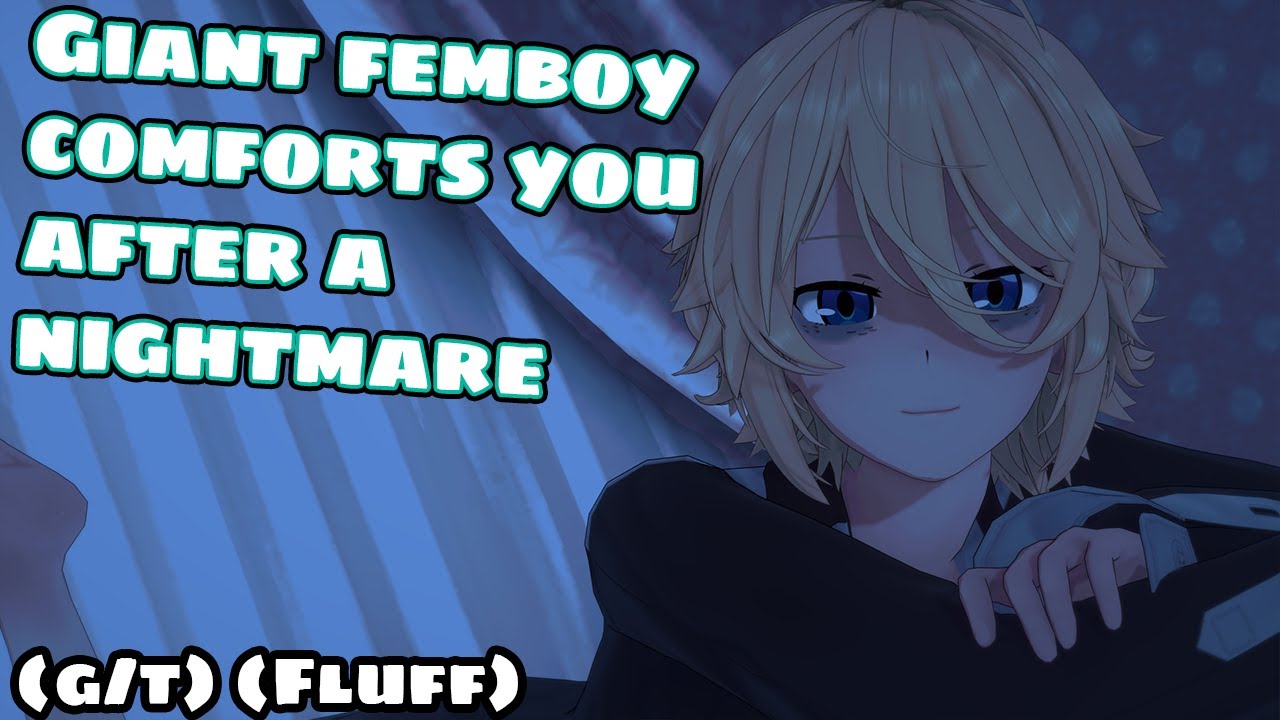 [M4A] Giant Femboy Comforts you after a Nightmare (Wholesome) (G/T) (Fluff)
