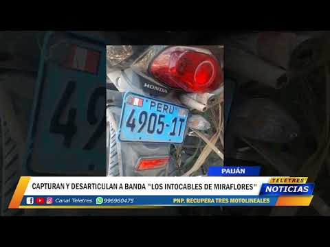 CAPTURAN A BANDA CRIMINAL "LOS INTOCABLES DE MIRAFLORES" EN PAIJAN