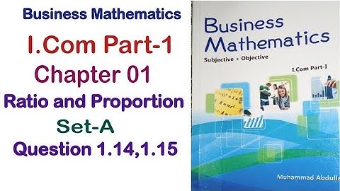 Business Math I.com part 1 Chapter 1 Ratio and Proportion Set A Exercise Question 1.14 and 1.15