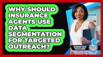 Why Should Insurance Agents Use Data Segmentation For Targeted Outreach?
