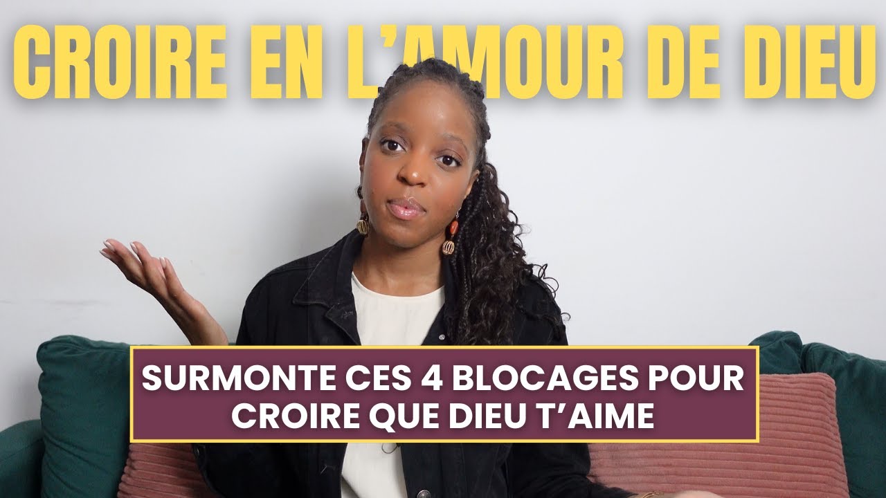 Ces 4 blocages t'empêchent de comprendre l'amour de Dieu