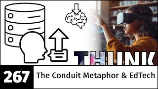 267. The Conduit Metaphor & EdTech