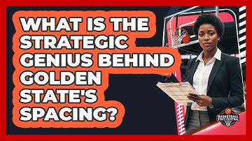 What Is The Strategic Genius Behind Golden State