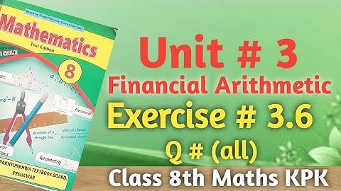 Exercise:3.6 Question(all) Class 8th Maths KPK, Unit. 3 Financial Arithmetics.