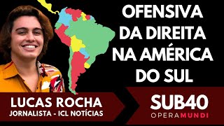 LUCAS ROCHA: OFENSIVA DA DIREITA NA AMÉRICA DO SUL - 26/08/23