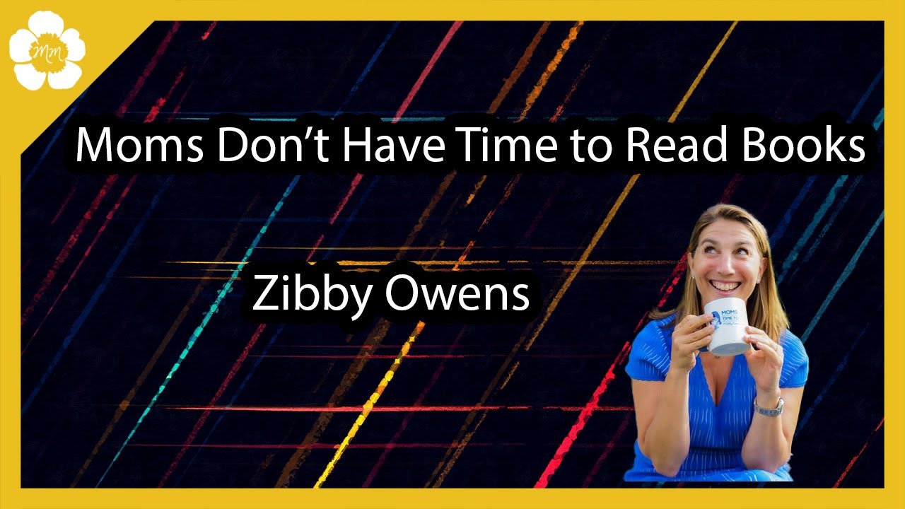 Moms Don't Have Time to Read Books with Zibby Owens