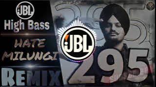 295 | Hate Milungi Sidhu Moose Wala Dj Remix Song | New Panjabi Dj Remix Song | Jbl High Bass Song