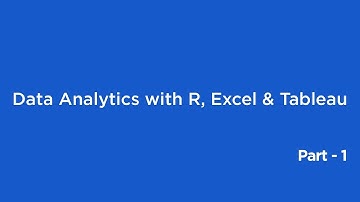 Data Analytics Tutorial with R, Excel, and Tableau Part 1 | Business Analytics Tutorial