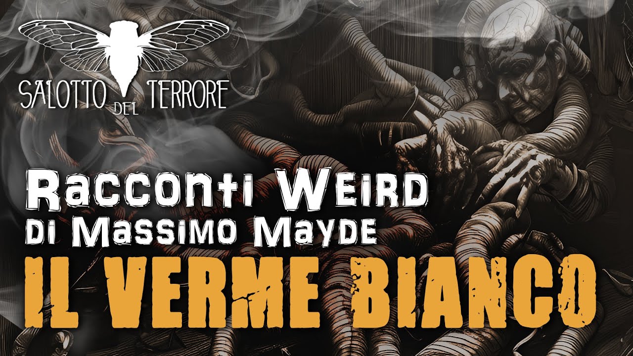 Il Verme Bianco (Racconti Weird, di Massimo Mayde)