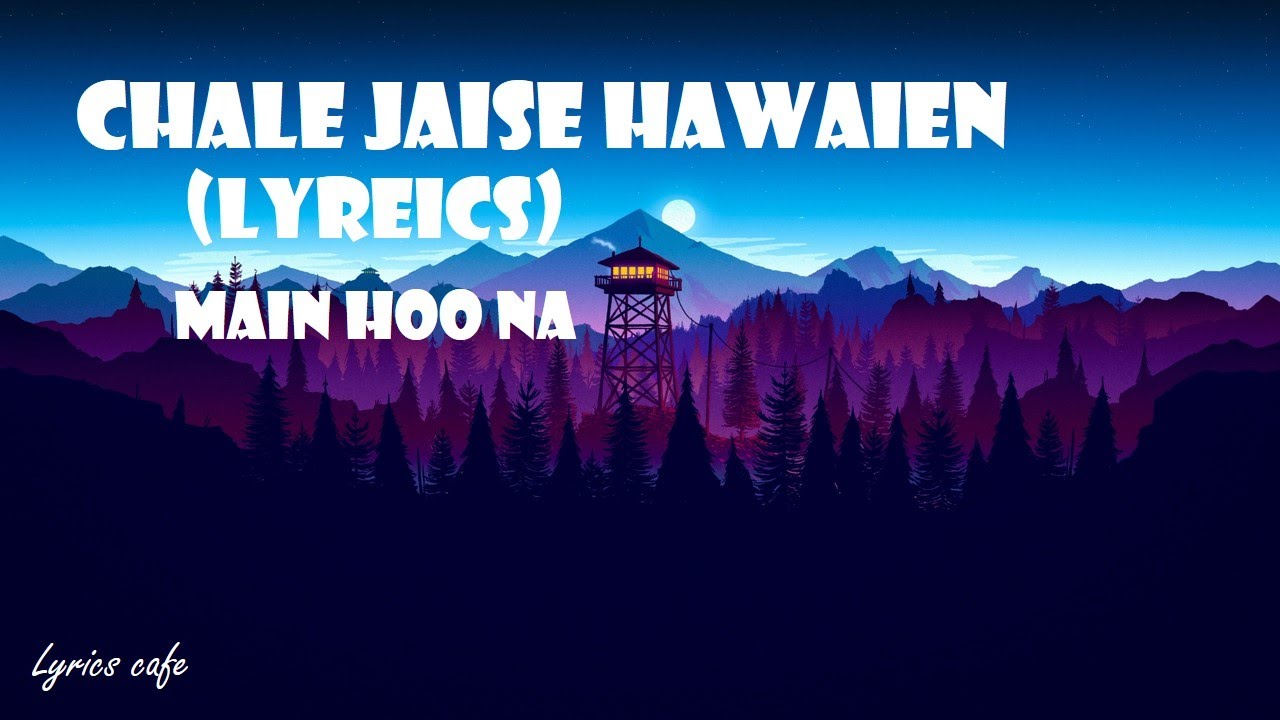 Chale Jaise Hawaien Lyrical Video full videoMain Hoo NaShah RukhZayed KhanAmrita RaoLyricsCafe