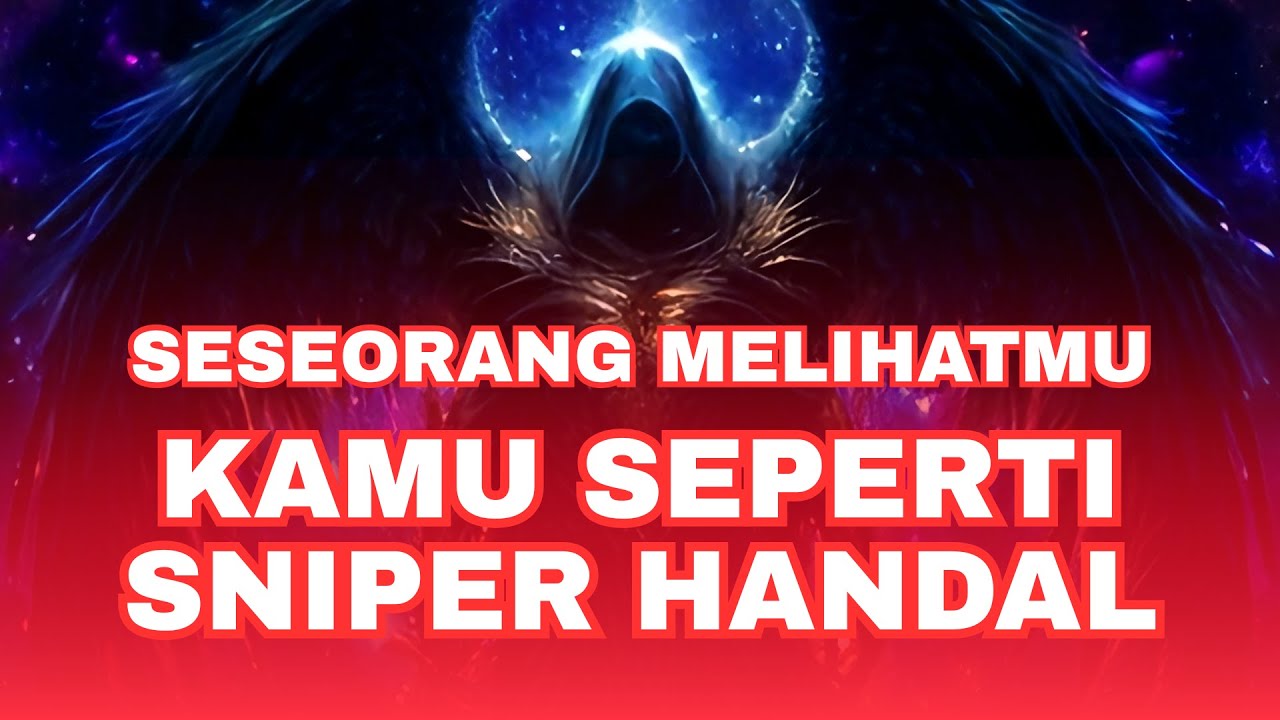 Jiwa Terpilih ✨ Seseorang Melihatmu Seperti Seorang Sniper Handal