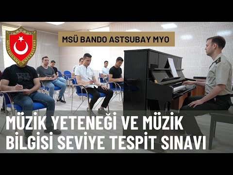 MSÜ Bando Astsubay MYO, Müzik Yeteneği ve Müzik Bilgisi Seviye Tespit Sınavı.