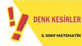 DENK KESİRLER. 5. Sınıf Matematik.