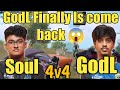 Godl vs soul again 4v4 fight  finally godlike is back 