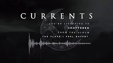 Currents - Shattered (OFFICIAL AUDIO STREAM)