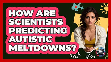 How Are Scientists Predicting Autistic Meltdowns? - Answers About Autism