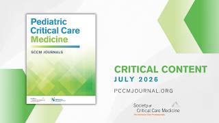 Critical Content: Pediatric Critical Care Medicine, July 2026