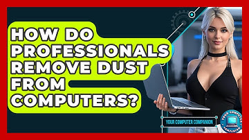 How Do Professionals Remove Dust From Computers? - Your Computer Companion