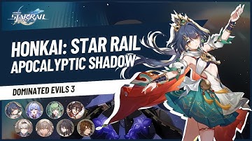 Apocalyptic Shadow: Dominated Evils 3 | E0S1 Yunli E0S0 Firefly - Honkai: Star Rail