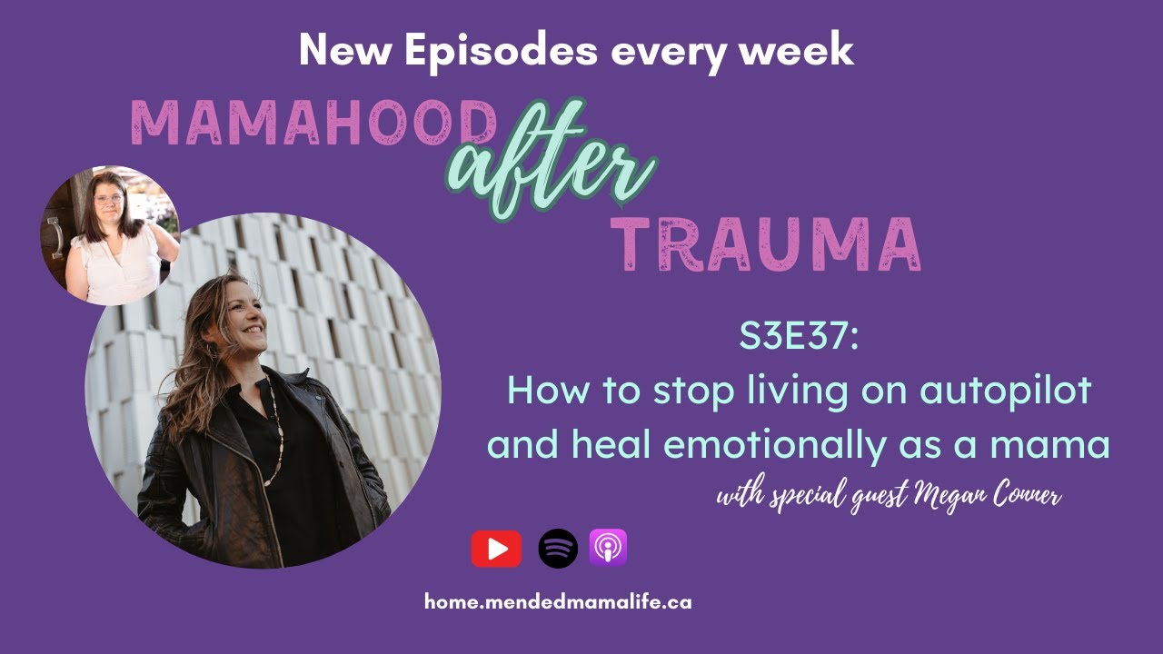 S3E37: How to stop living on autopilot and heal emotionally as a mama ...