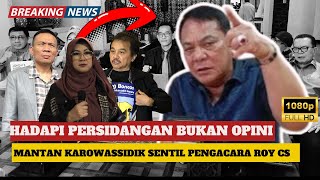 🔴 ROY SURYO CS HARUS DENGAR ‼️ MANTAN KAROWASSIDIK BARESKRIM POLRI KRITIK PENGACARA‼️