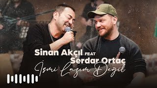Sinan Akçıl feat. Serdar Ortaç  - İsmi Lazım Değil (Akustik)