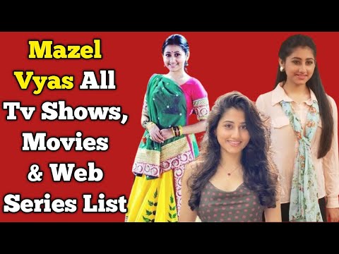 Mazel Vyas All Tv Serials List || Full Filmography || All Web Series List || Saath Nibhana Saathiya