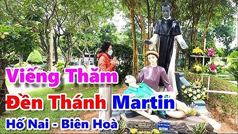 Viếng thăm Đền Thánh Martin Hố Nai - Nơi an nghỉ cuối cùng Cha Giuse Trần Ngọc Thanh