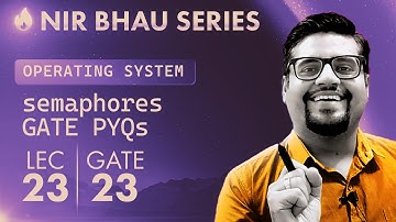 NIR BHAU Series Lecture 23 | OS | Semaphores GATE questions | solution to Critical Section problem