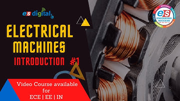 Electrical Machines | Introduction to Electrical Machine | Part 1