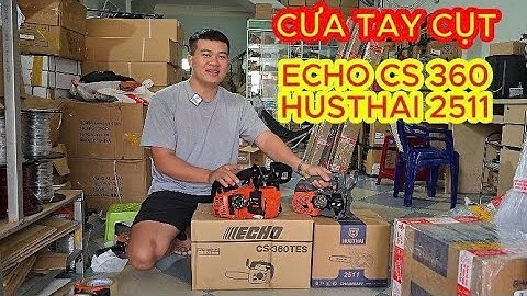 Cưa Tay Cụt ECHO CS 360 và HUSTHAI 2511! Hai mẫu cưa tay cụt tiện lợi Anh Em dùng trên cao!
